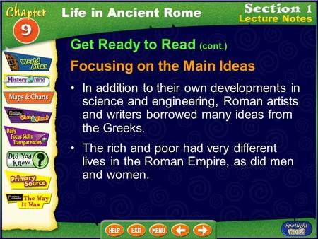 Get Ready to Read (cont.) Focusing on the Main Ideas In addition to their own developments in science and engineering, Roman artists and writers borrowed.