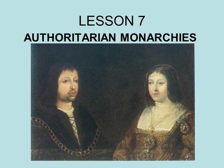 LESSON 7 AUTHORITARIAN MONARCHIES. VOCABULARY Mad: loco/loca Prevend: evitar, impedir.
