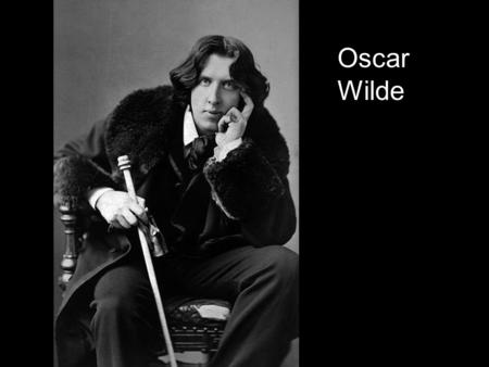 Oscar Wilde. Aesthete of Aesthetes What’s in a name! The poet is WILDE, But his poetry’s tame.