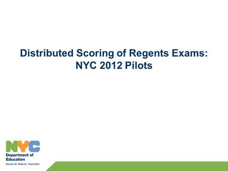 Distributed Scoring of Regents Exams: NYC 2012 Pilots.