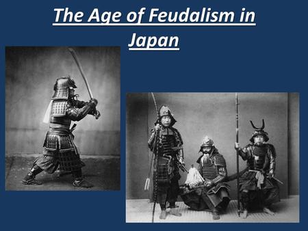 The Age of Feudalism in Japan