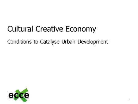1 Cultural Creative Economy Conditions to Catalyse Urban Development.