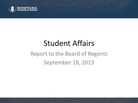 Student Affairs Report to the Board of Regents September 18, 2013.
