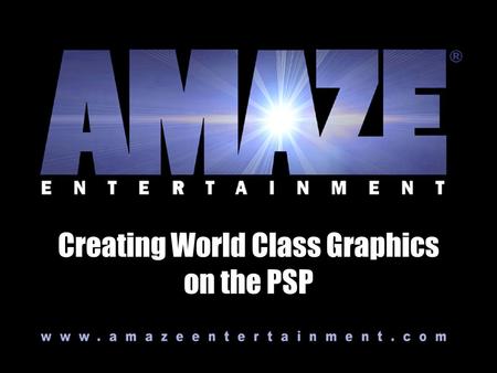 Creating World Class Graphics on the PSP. Shipped Titles PSP Art Topics Asset breakdowns Open Q & A.