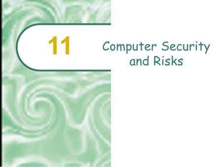 Computer Security and Risks 11.  2001 Prentice Hall11.2 Chapter Outline On-line Outlaws: Computer Crime Computer Security: Reducing Risks Security, Privacy,