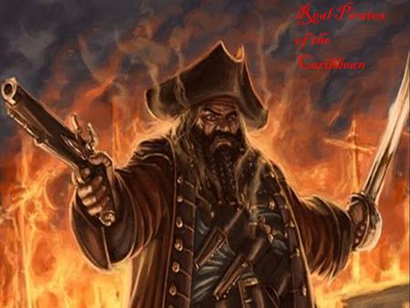 Real Pirates of the Caribbean. Very simply put, a pirate is a private person, not associated with any government, who engages in robbery or violence at.