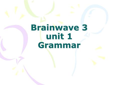 Brainwave 3 unit 1 Grammar. Halloween Song Listen and Answer W rite down the answers on mini-white board. 1. Where is the party? 2. When is the party?