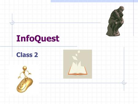 InfoQuest Class 2. Agenda Review homework—topic & essential questions Note Taking Strategies Citations & Citation Makers Search Engines Big 6 Organizer.