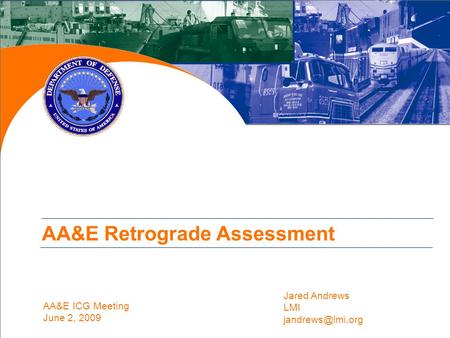 AA&E ICG Meeting June 2, 2009 AA&E Retrograde Assessment Jared Andrews LMI