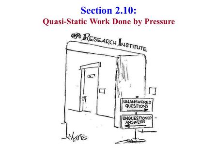 Section 2.10: Quasi-Static Work Done by Pressure.