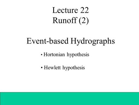 Lecture 22 Runoff (2) Event-based Hydrographs