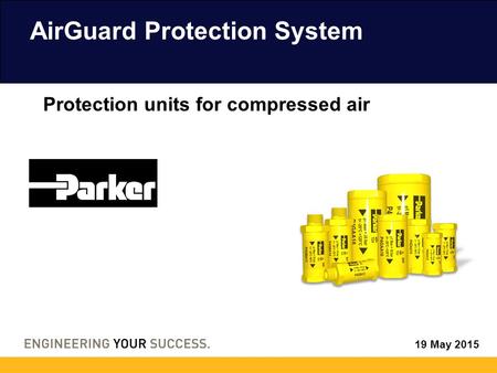 19 May 2015 AirGuard Protection System Protection units for compressed air.