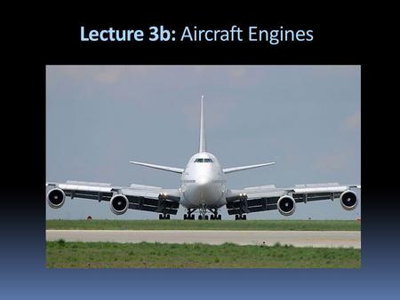 Lecture 3b: Aircraft Engines