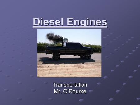 Diesel Engines Transportation Mr. O’Rourke. History Invented in the 1890’s in Germany by Rudolf Diesel. Invented because of the inefficiency of steam.