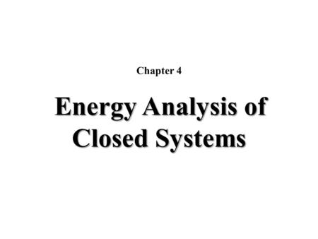 Chapter 4 Energy Analysis of Closed Systems