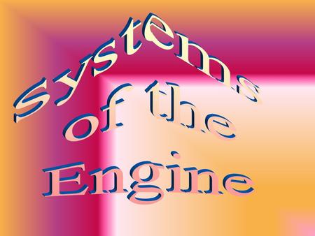 Systems of the Engine.