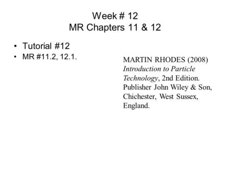 Week # 12 MR Chapters 11 & 12 Tutorial #12 MR #11.2, 12.1.