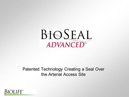 Patented Technology Creating a Seal Over the Arterial Access Site