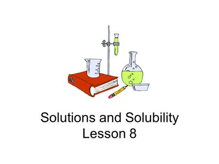 Solutions and Solubility Lesson 8. Vocabulary Solution: mixture of substances that are evenly spread throughout each other; particles in a solution are.