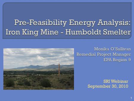 SRI Webinar September 30, 2010 1.  Purpose of Pre-Feasibility Study  Site Background  Regional Context  Site Reuse Goals  Renewable Energy Assessment.