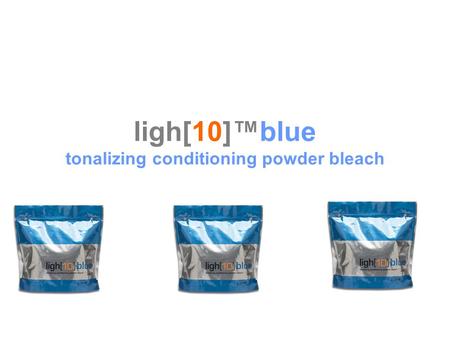 Ligh[10]™blue tonalizing conditioning powder bleach.