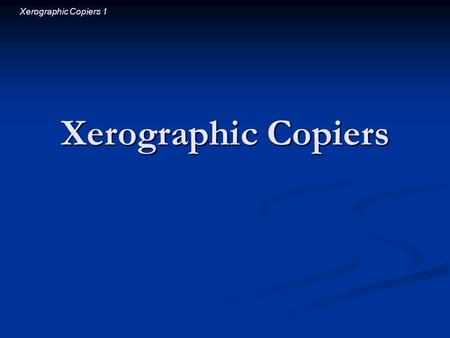 Xerographic Copiers 1 Xerographic Copiers. Xerographic Copiers 2 Introductory Question You are covered with static electricity. If you hold a sharp pin.