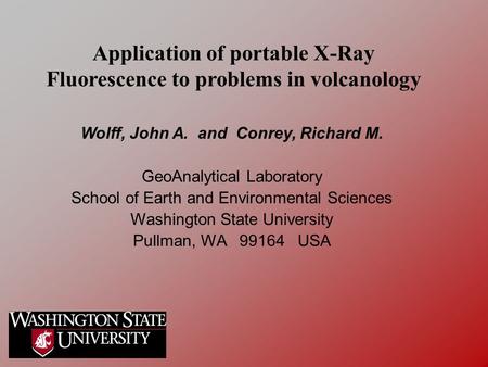 Wolff, John A. and Conrey, Richard M. GeoAnalytical Laboratory School of Earth and Environmental Sciences Washington State University Pullman, WA 99164.