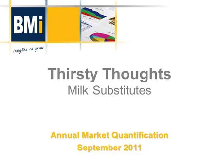 Thirsty Thoughts Milk Substitutes Annual Market Quantification September 2011.