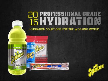 HYDRATION SOLUTIONS FOR THE WORKING WORLD. WHY PROFESSIONAL GRADE HYDRATION? Needs of companies in the industrial sector ARE different Worker safety is.