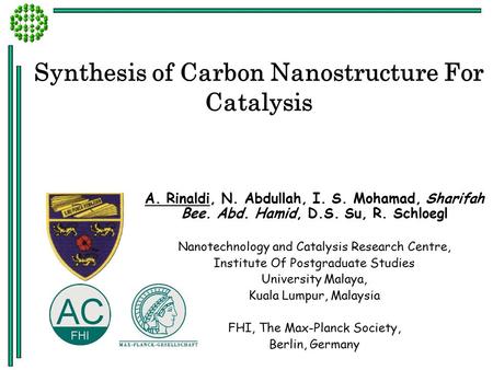 Synthesis of Carbon Nanostructure For Catalysis A. Rinaldi, N. Abdullah, I. S. Mohamad, Sharifah Bee. Abd. Hamid, D.S. Su, R. Schloegl Nanotechnology and.