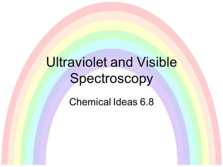 Ultraviolet and Visible Spectroscopy Chemical Ideas 6.8.