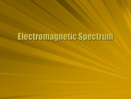 Electromagnetic Spectrum. Range of Behavior  Electromagnetic waves are characterized by their wavelength or frequency. Linked by the speed of lightLinked.