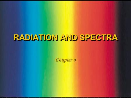 RADIATION AND SPECTRA Chapter 4. WAVESWAVES l A stone dropped into a pool of water causes an expanding disturbance called a wave.