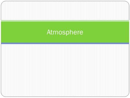 Atmosphere. Our atmosphere Earth’s atmosphere = the layer of gases that surround the planet Very thin layer, relative to size of planet Atmosphere: Absorbs.