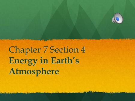 Chapter 7 Section 4 Energy in Earth’s Atmosphere