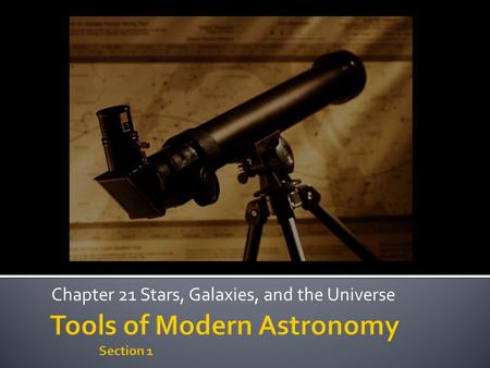 Chapter 21 Stars, Galaxies, and the Universe.  How do we study other stars in our galaxy if they are so far away?  We study the radiation that stars.