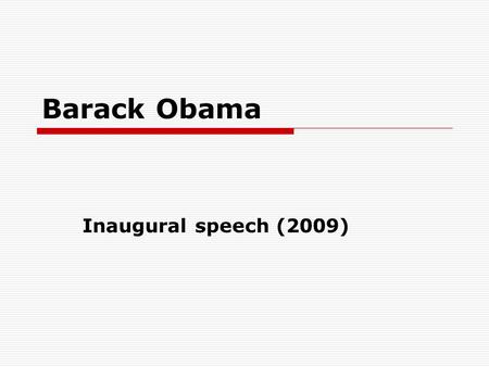 Barack Obama Inaugural speech (2009). Excerpts (1):  “I stand here humbled by the task before us, grateful for the trust you have bestowed, mindful of.