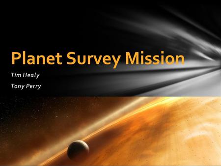 Tim Healy Tony Perry Planet Survey Mission. Introduction Finding Planets Pulsar Timing Astrometry Polarimetry Direct Imaging Transit Method Radial Velocity.