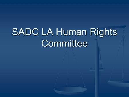 SADC LA Human Rights Committee. History of SADCLA Established in 1999 as an independent voluntary association of Law Societies and Bar Associations within.