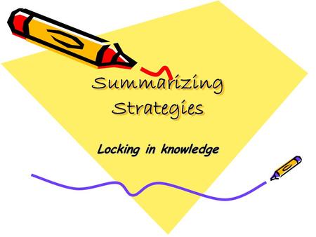 Summarizing Strategies Locking in knowledge. Top 5 LFS/Marzano Strategies Strategies That Most Impact Achievement RANKSTRATEGY PERCENTILE GAIN 1 EXTENDING.