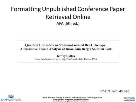 Formatting Unpublished Conference Paper Retrieved Online APA (6th ed.) Time: 3 min. 45 sec.