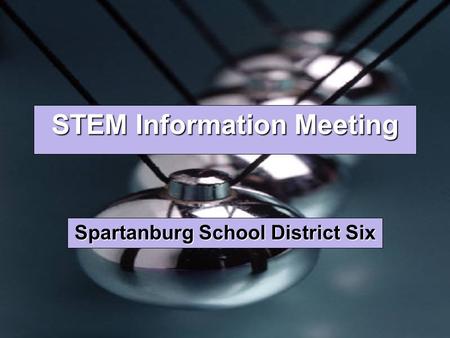 STEM Information Meeting Spartanburg School District Six.