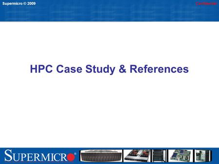 Supermicro © 2009Confidential HPC Case Study & References.
