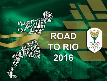 Strategic Plan Road to Rio 2016 Operation Excellence Have completed the last cycle (2009 – 2012) Received applications for approx. 147 athletes This.
