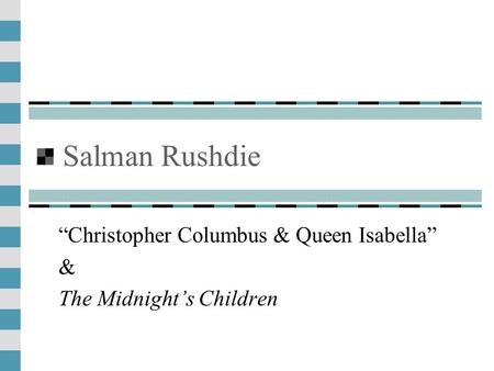 “Christopher Columbus & Queen Isabella” & The Midnight’s Children