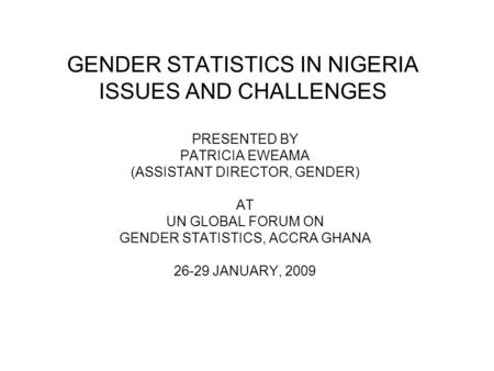 GENDER STATISTICS IN NIGERIA ISSUES AND CHALLENGES