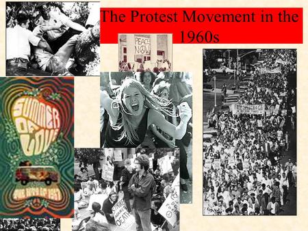 The Protest Movement in the 1960s. Today’s Theme… The generation that came of age in the 1960s rejected the conformity of the 1950s and created a counterculture.