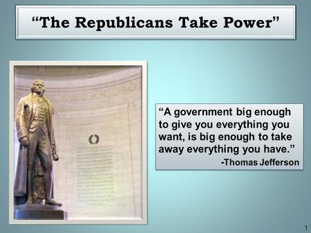 1 “The Republicans Take Power”. Unpacking the Standards After reading this section, you will be able to: Describe how Jefferson won the 1800 election.