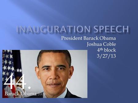 President Barack Obama Joshua Coble 4 th block 3/27/13.
