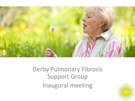 Derby Pulmonary Fibrosis Support Group Inaugural meeting.